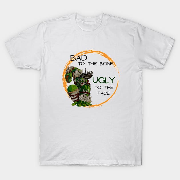 Bad to the Bone, Ugly to the face T-Shirt by Darin Pound